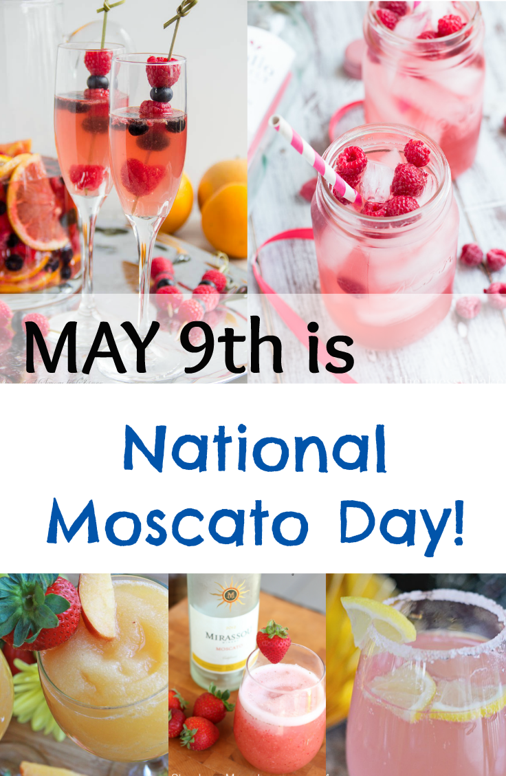 May 9th is National Moscato Day!
